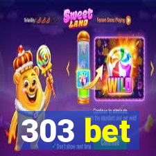 303 bet